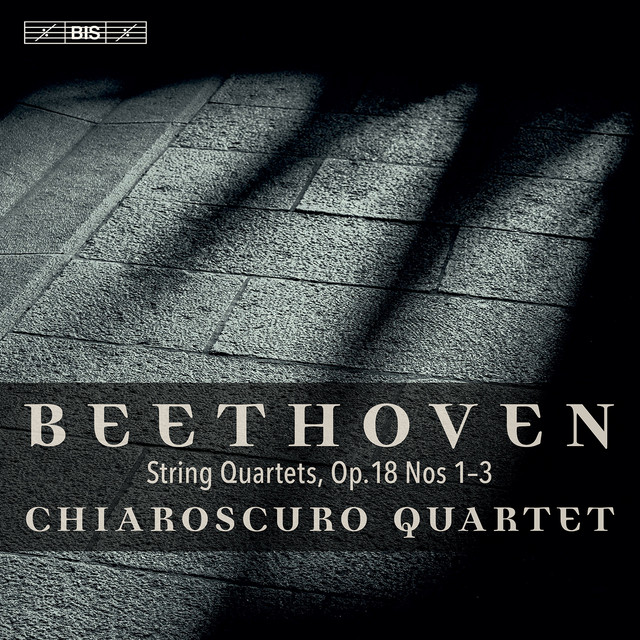 Beethoven: String Quartets, Op. 18 Nos. 1-3 — Ludwig van Beethoven, Chiaroscuro Quartet
