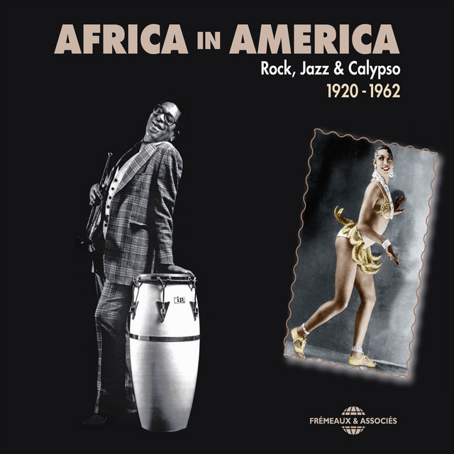 Africa In America (Rock, Jazz & Calypso 1920 -1962)