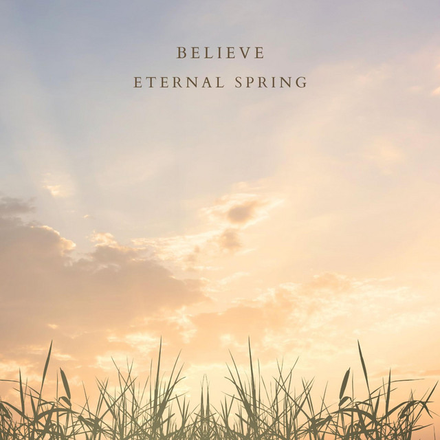 Believe - Single by Eternal Spring | Spotify