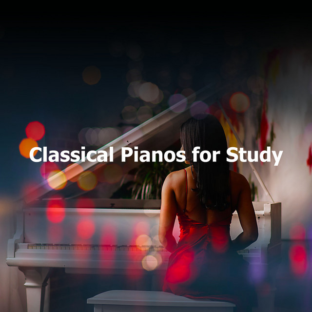 Classical Pianos for Study - Album by Classical for Study | Spotify