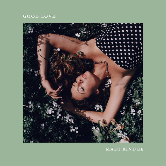 Good Love - Single by Madi Rindge | Spotify
