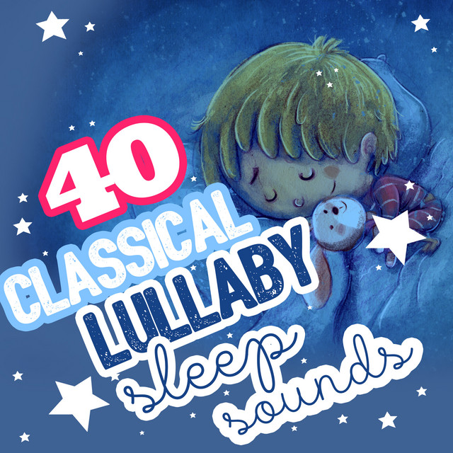40Classical Lullaby Sleep Sounds - Compilation by Lullabyes | Spotify
