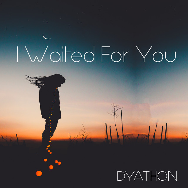 I Waited for You - Single by dyathøn | Spotify