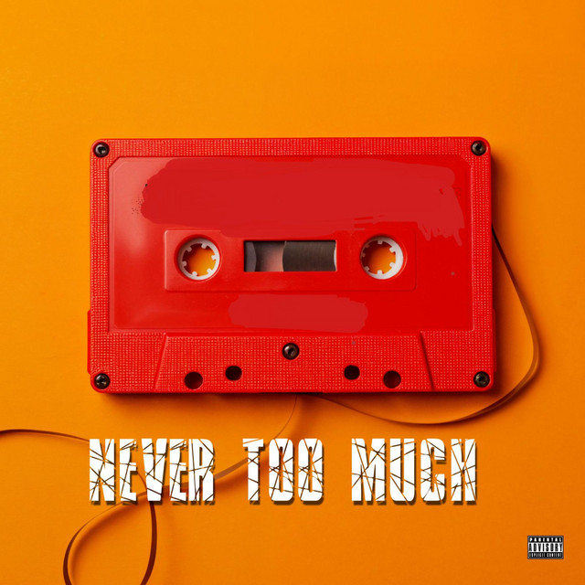 Never Too Much