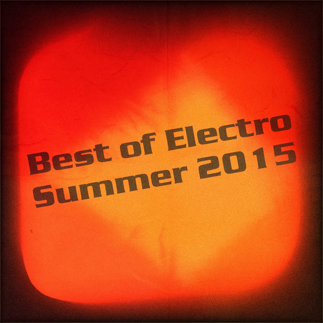 Best of Electro Summer 2015 (Top 40 Essential House and Electro Hits) cover art