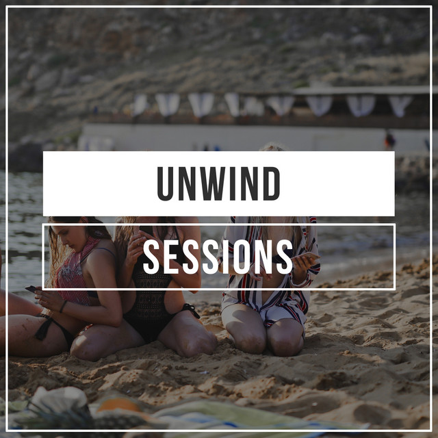 Unwind Sessions - Compilation by Various Artists | Spotify