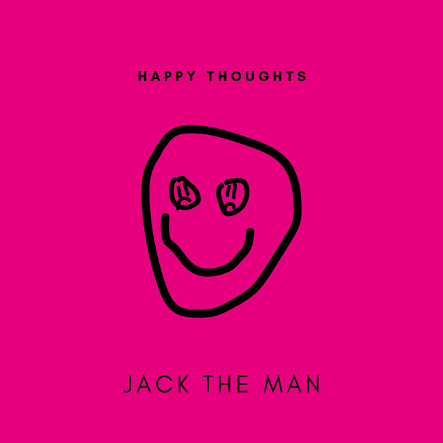 Happy Thoughts — Jack The Man