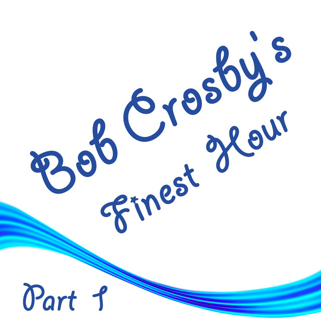 Bob Crosby's Finest Hour Part 1 cover art