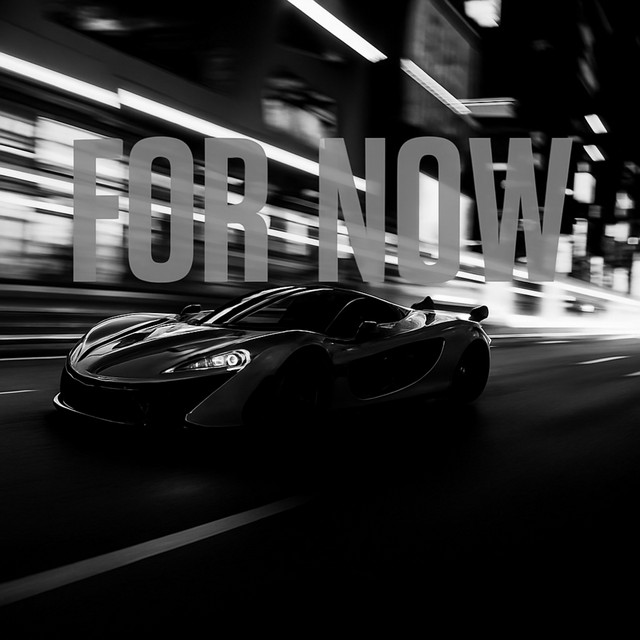 For Now