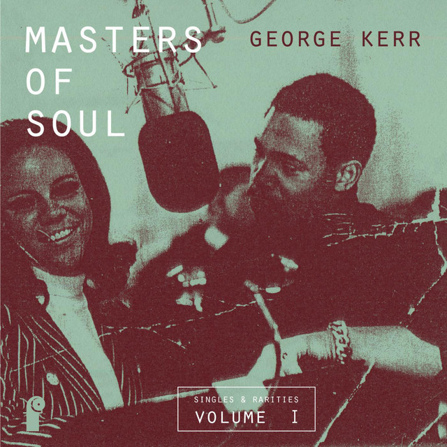 Masters of Soul: George Kerr - Singles & Rarities, Vol. 1 - Compilation ...