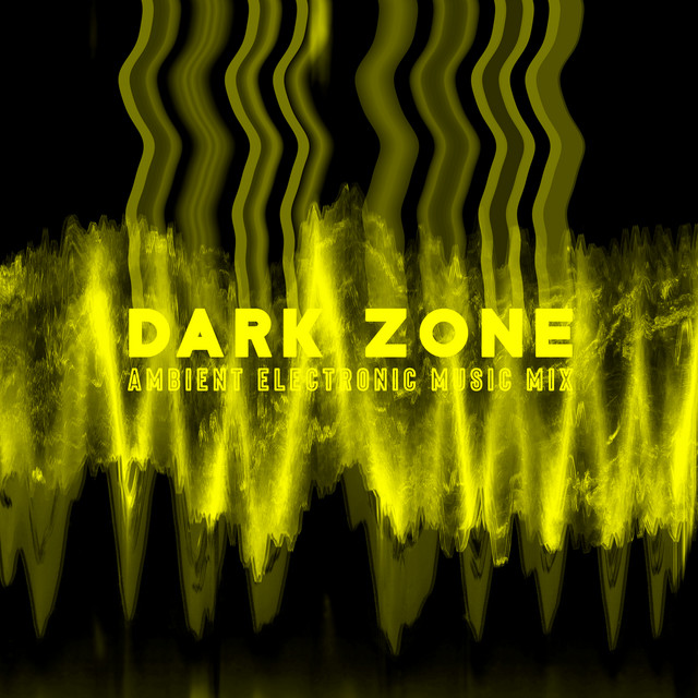 Dark Zone: Ambient Electronic Music Mix ‑「コンピレーション」by