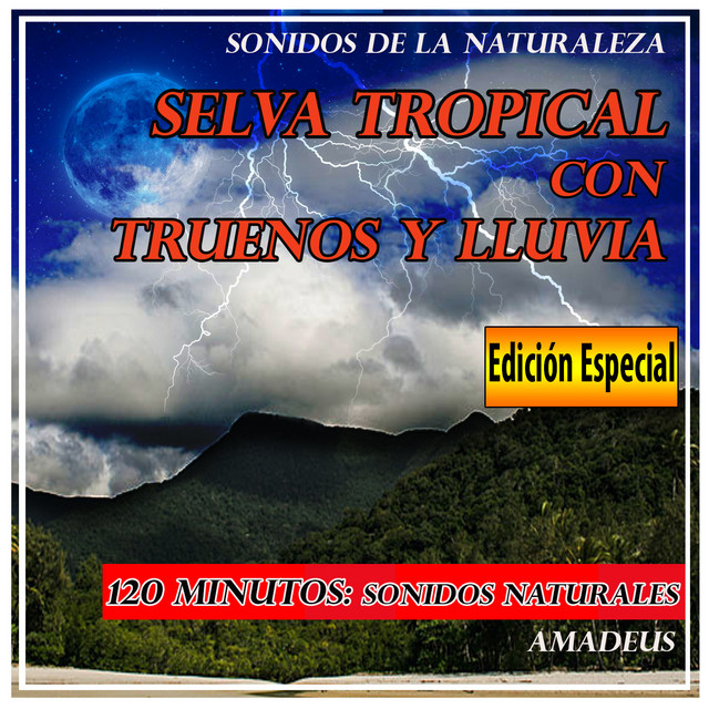 Selva Tropical Con Truenos y Lluvia: Sonidos de la Naturaleza: Edición Especial cover art