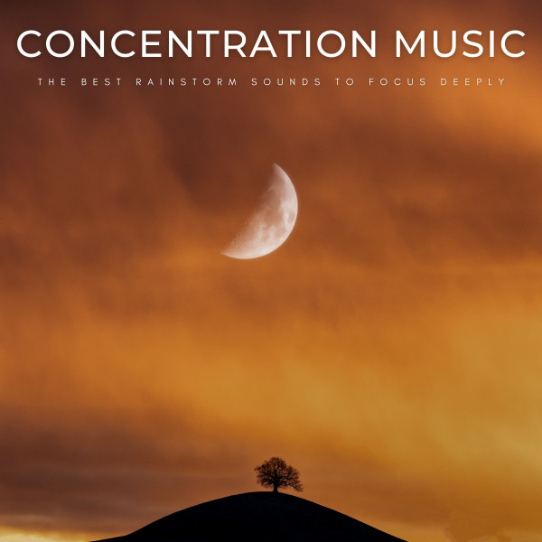 Concentration Music: The Best Rainstorm Sounds To Focus Deeply cover art
