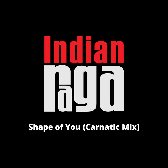 Shape of You (Carnatic Mix)