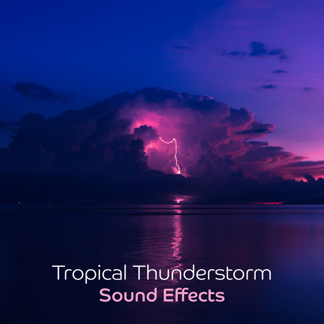 Tropical Thunderstorm Sound Effects - Raining Day - Album by ...