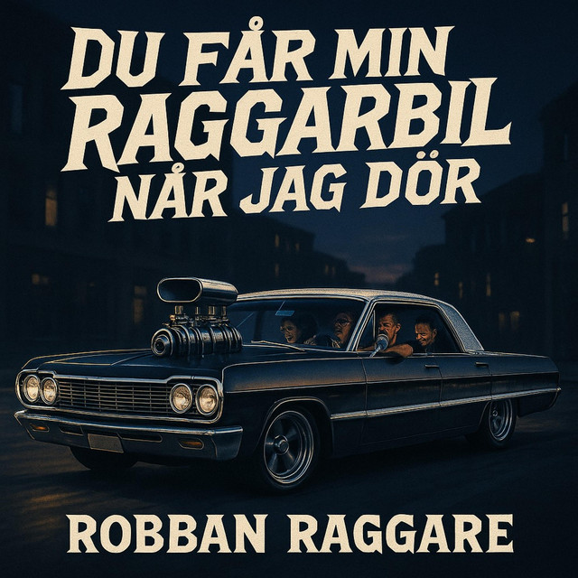 Du får min raggarbil när jag dör - song and lyrics by Robban Raggare ...
