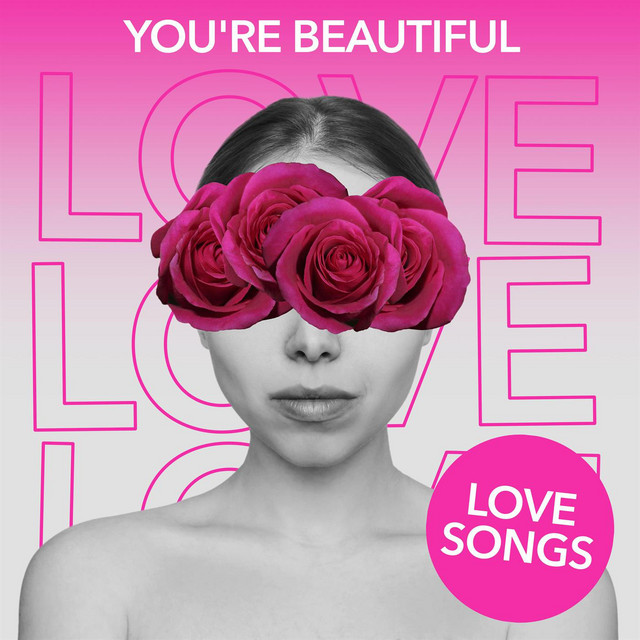 You're Beautiful - Love Songs - Compilation by Various Artists | Spotify