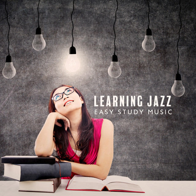 Learning Jazz - Easy Study Music, Deep Concentration,Study Time - Album ...