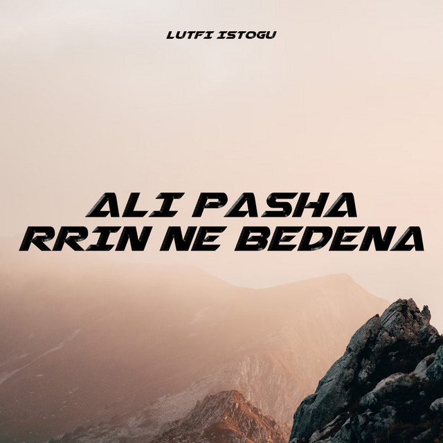Ali Pasha Rrin Ne Bedena