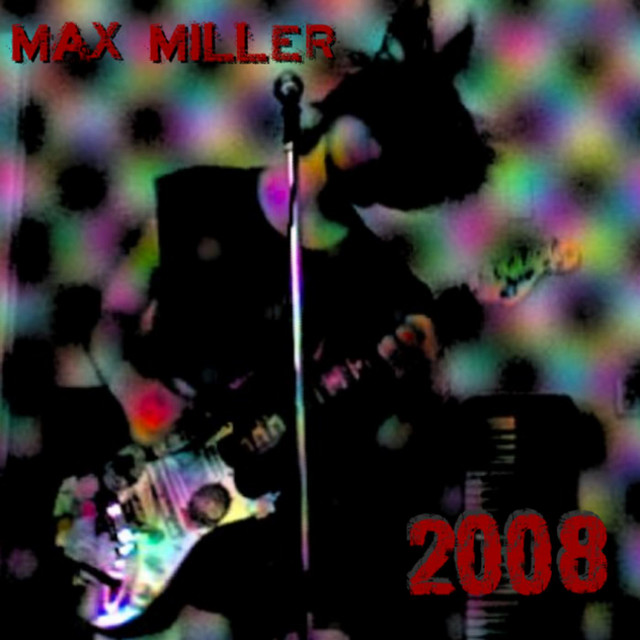 2008 - Album by Max Miller | Spotify