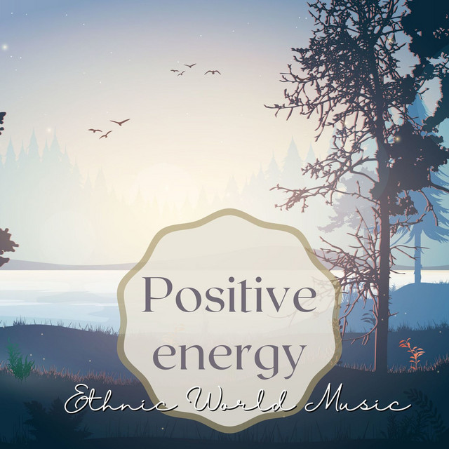 Positive energy: Ethnic World Music to Increase Your Good Mood and Positivity cover