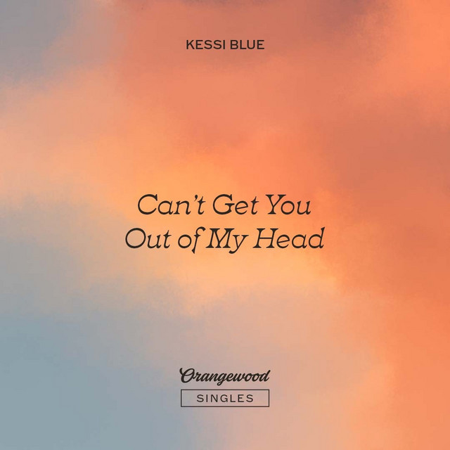 Can't Get You Out of My Head Single by Kessi Blue Spotify