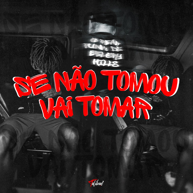 Se nao tomou, vai tomar