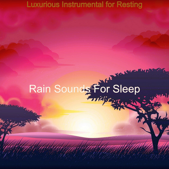 Luxurious Instrumental for Resting - Album by Rain Sounds For Sleep ...