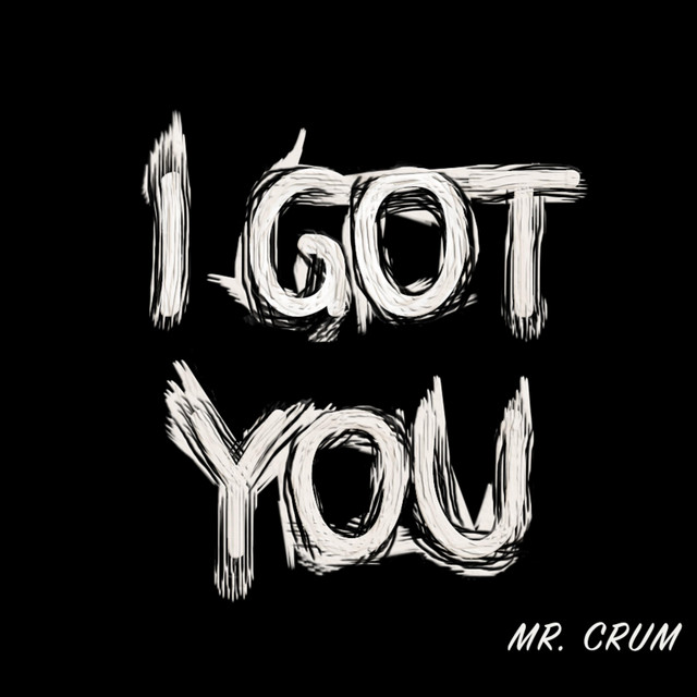 I Got You – Single de Mr. Crum | Spotify