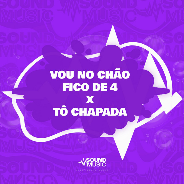 VOU NO CHÃO FICO DE 4 x TÔ CHAPADA
