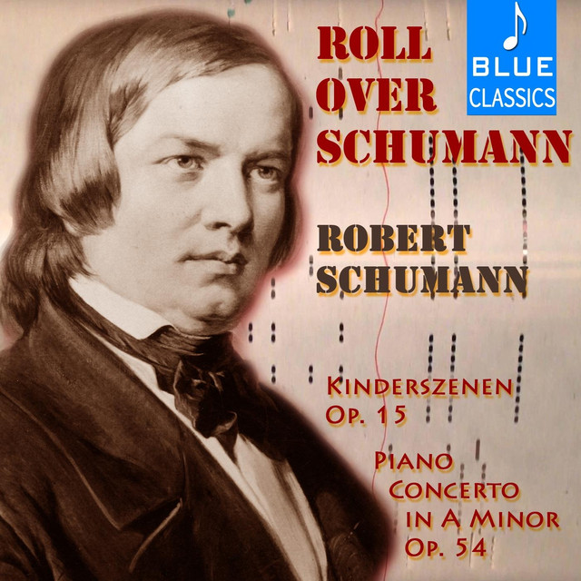 Roll over Schumann: Kinderszenen, Op. 15 & Piano Concerto in A Minor, Op. 54 cover art