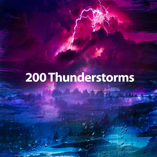 200 Thunderstorms ! ! ! ! - Album by Thunderstorm Sound Bank | Spotify