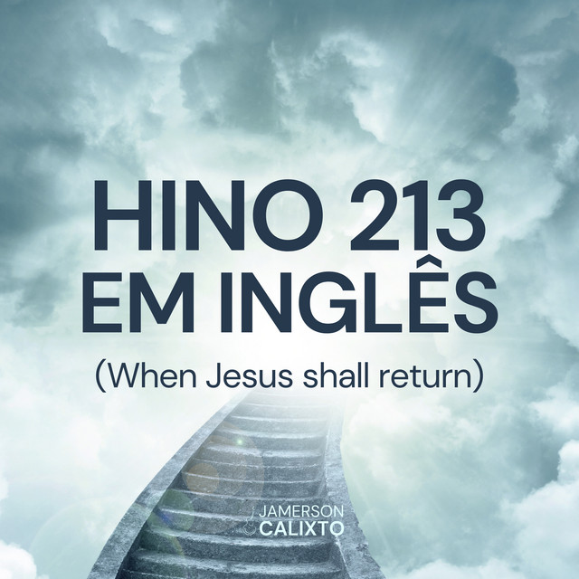 Hino 213 em Inglês (When Jesus Shall Return) cover