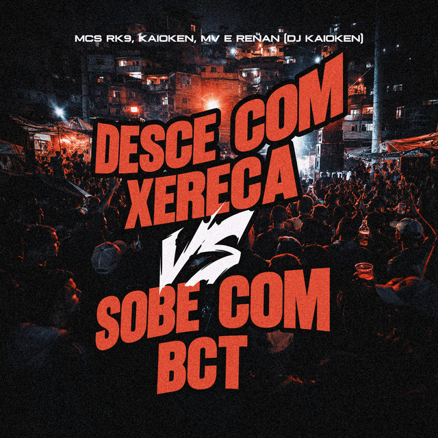 Desce Com Xereca Vs Sobe Com Bct