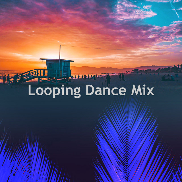Looping Dance Mix - Album by Beach House Chillout Music Academy & Cool ...