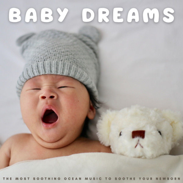 Baby Dreams The Most Soothing Ocean Music To Soothe Your Newborn