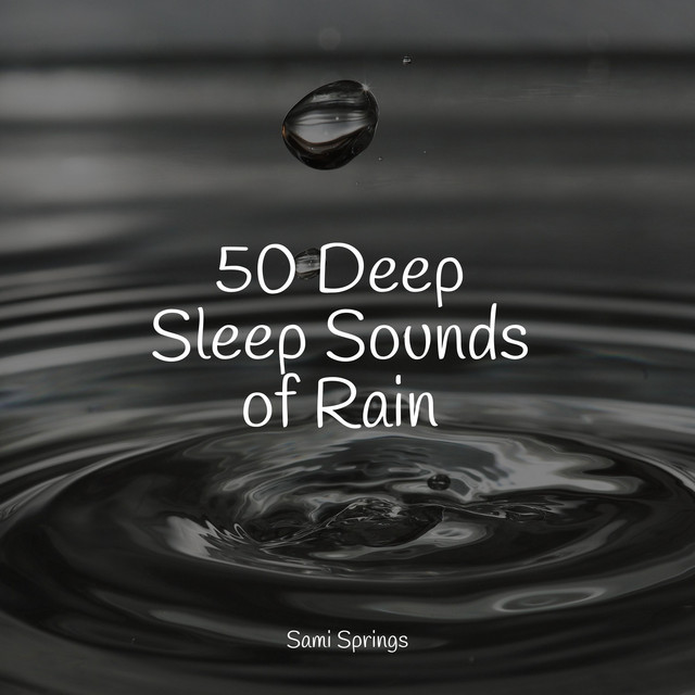 50 Deep Sleep Sounds of Rain - Album by Deep Sleep FX | Spotify