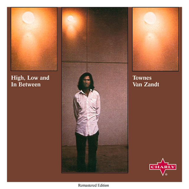 TOWNEZ VAN ZANDT／HIGH, LOW & IN BETWEEN High, Low And In Between - Album by Townes Van Zandt | Spotify