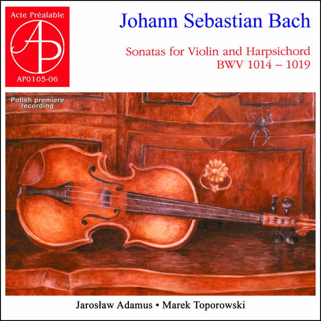 Sonatas for Violin and Harpsichord BWV 1014-1019 (Polish Premiere Recording)