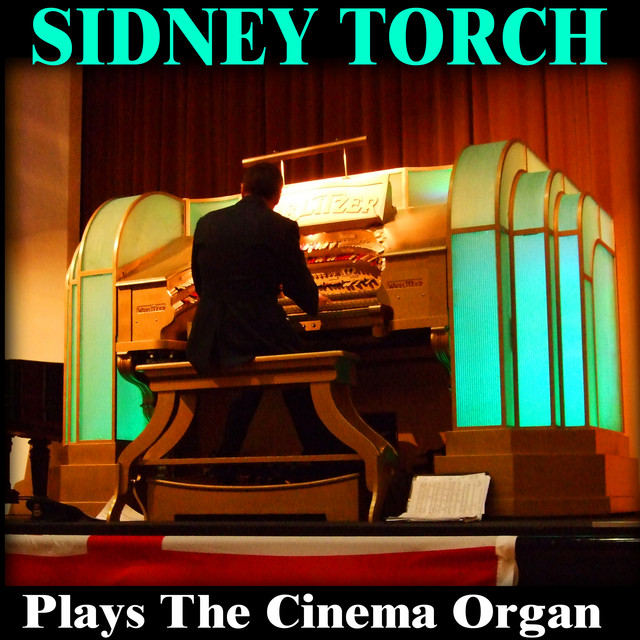 Sidney Torch Plays the Cinema Organ cover art
