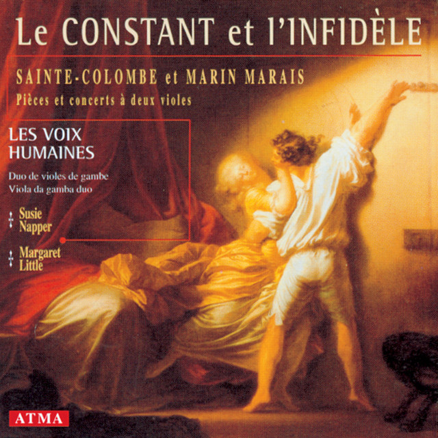 Le Constant et l'Infidèle - Works for viola da gamba duo by Sainte-Colombe and Marais