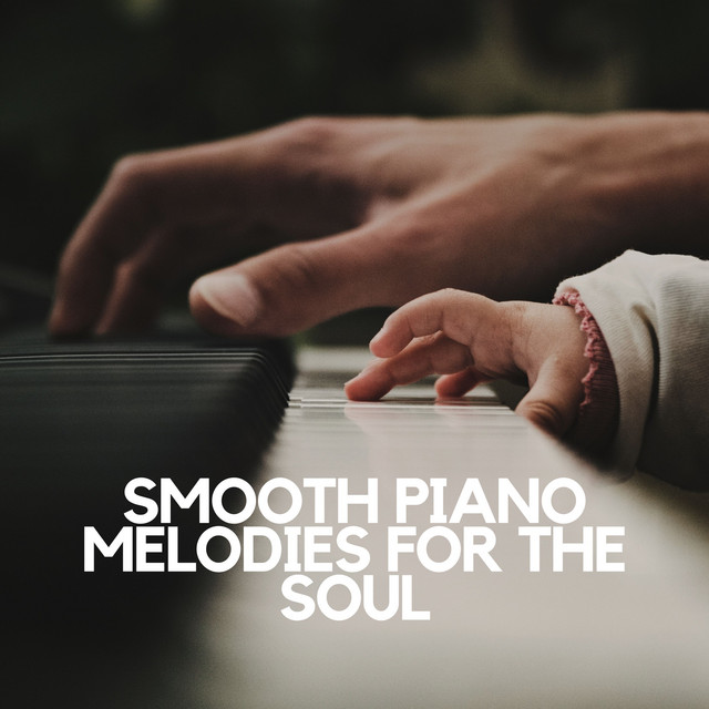 Smooth Piano Melodies for the Soul cover art