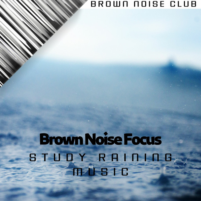 Brown Noise Focus, Study Raining Music
