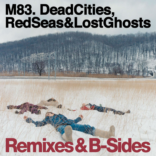 Dead Cities, Red Seas & Lost Ghosts - song and lyrics by M83 | Spotify