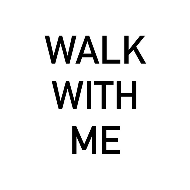 WALK WITH ME
