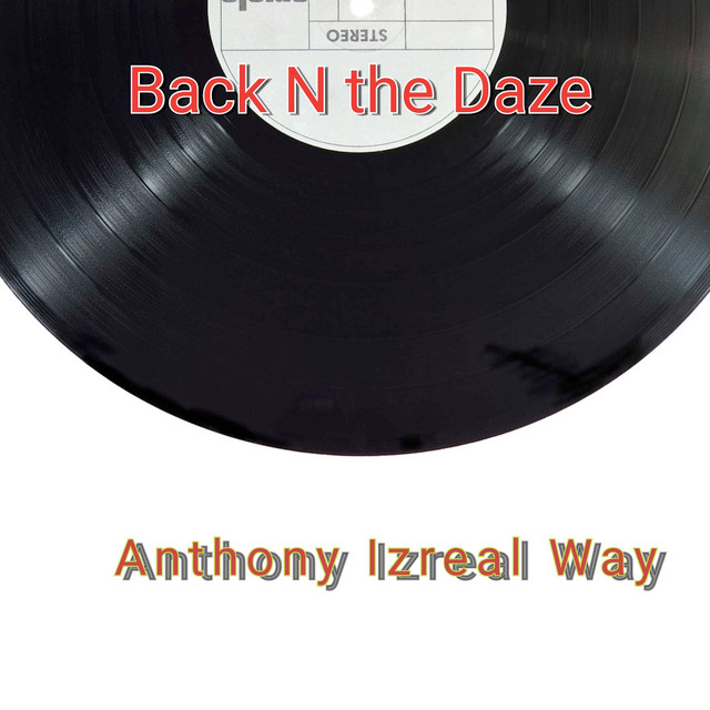 Back N the Daze - Single by Anthony Izreal Way | Spotify