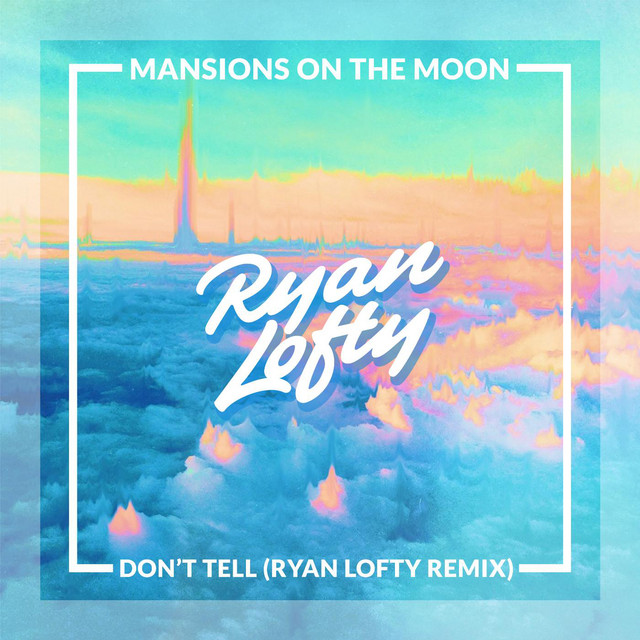 Don't Tell (Ryan Lofty Remix) cover