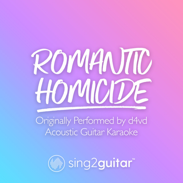 Romantic Homicide (Originally Performed by d4vd) - Acoustic Guitar Karaoke