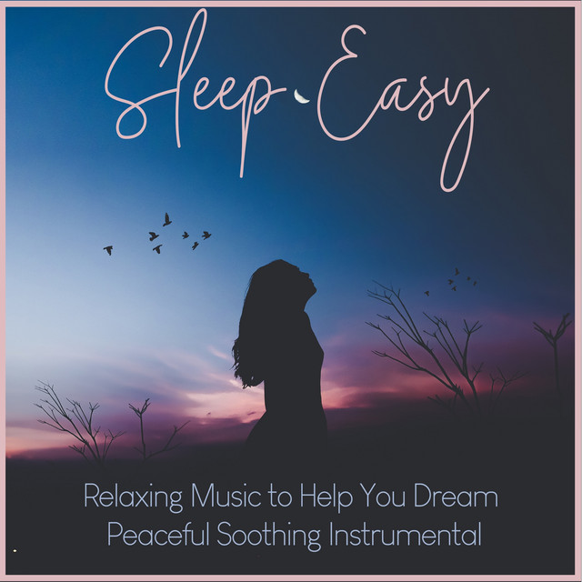 Sleep Easy: Relaxing Music to Help You Dream, Peaceful Soothing Instrumental cover art