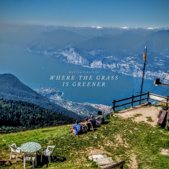 Where the Grass Is Greener - Single by Mattia Virgilio | Spotify